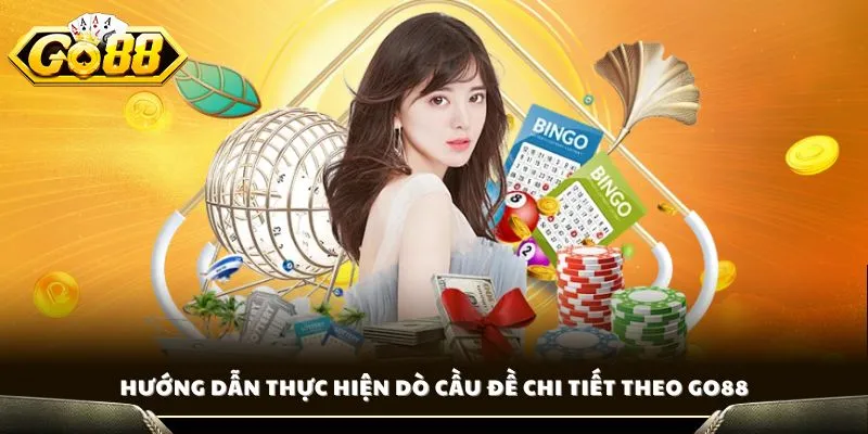 Cách Dò Cầu Đề Miền Trung - Bật Mí Bí Kíp Soi Cầu Chuẩn Xác 3 Hướng dẫn thực hiện dò cầu đề chi tiết theo GO88