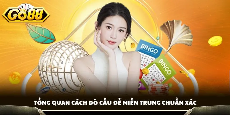Cách Dò Cầu Đề Miền Trung - Bật Mí Bí Kíp Soi Cầu Chuẩn Xác 2 Tổng quan cách dò cầu đề miền Trung chuẩn xác